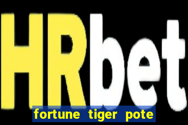 fortune tiger pote de ouro